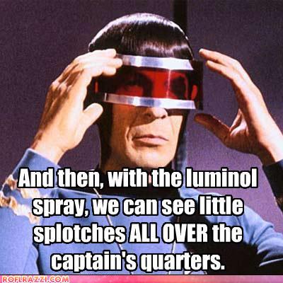 funny celebrity pictures - And then, with the luminol spray, we can see little splotches ALL OVER the captain's quarters.