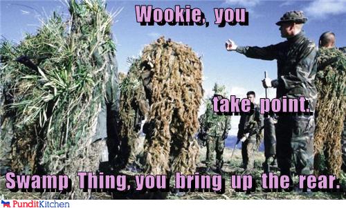 political pictures - Wookie,  you                                                       take  point.  Swamp  Thing, you  bring  up  the  rear.