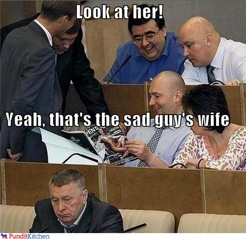 political pictures - Look at her! Yeah, that's the sad guy's wife