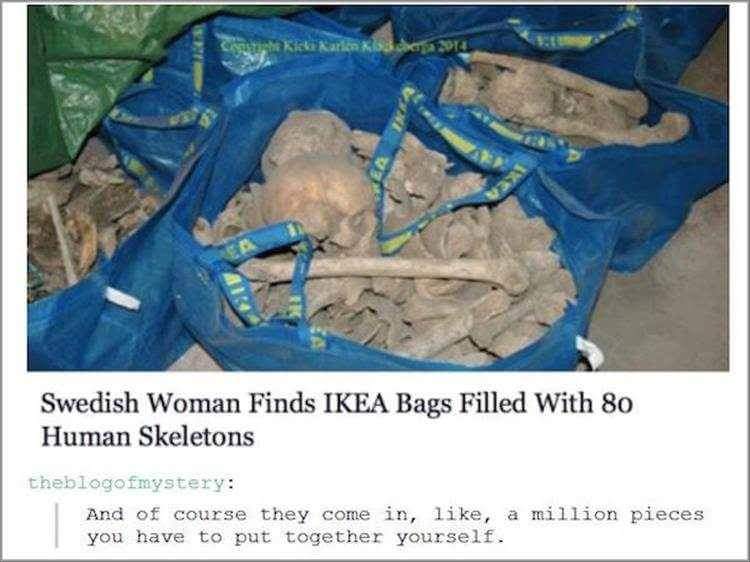 They&#39;re just the remains of those who got lost in Ikea stores. - RandomOverload